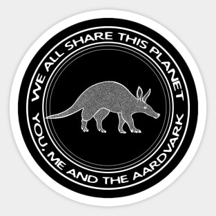 Aardvark - We All Share This Planet - animal design Sticker